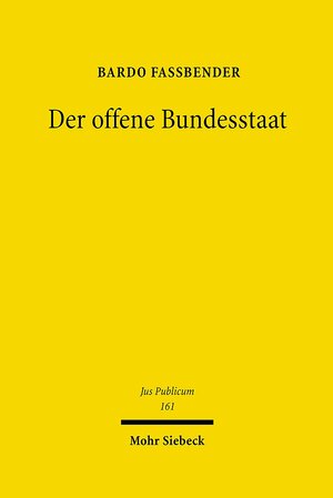 Buchcover Der offene Bundesstaat | Bardo Fassbender | EAN 9783161492181 | ISBN 3-16-149218-8 | ISBN 978-3-16-149218-1