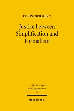Buchcover Justice between Simplification and Formalism | Christoph A. Kern | EAN 9783161492471 | ISBN 3-16-149247-1 | ISBN 978-3-16-149247-1