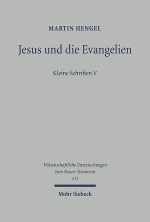 Buchcover Jesus und die Evangelien | Martin Hengel | EAN 9783161493270 | ISBN 3-16-149327-3 | ISBN 978-3-16-149327-0
