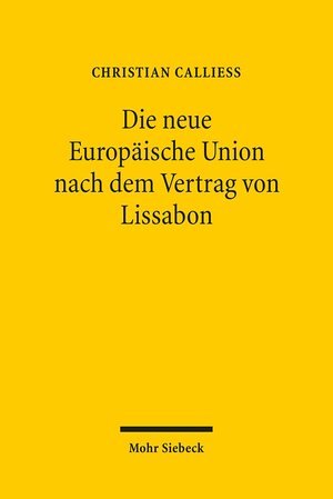Buchcover Die neue Europäische Union nach dem Vertrag von Lissabon | Christian Calliess | EAN 9783161497001 | ISBN 3-16-149700-7 | ISBN 978-3-16-149700-1