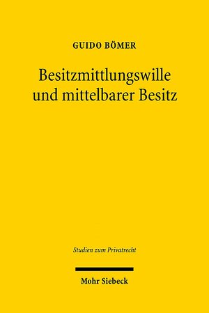 Buchcover Besitzmittlungswille und mittelbarer Besitz | Guido Bömer | EAN 9783161497698 | ISBN 3-16-149769-4 | ISBN 978-3-16-149769-8