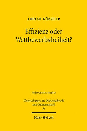 Buchcover Effizienz oder Wettbewerbsfreiheit? | Adrian Künzler | EAN 9783161498589 | ISBN 3-16-149858-5 | ISBN 978-3-16-149858-9