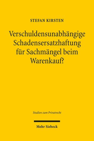 Buchcover Verschuldensunabhängige Schadensersatzhaftung für Sachmängel beim Warenkauf? | Stefan Kirsten | EAN 9783161498923 | ISBN 3-16-149892-5 | ISBN 978-3-16-149892-3