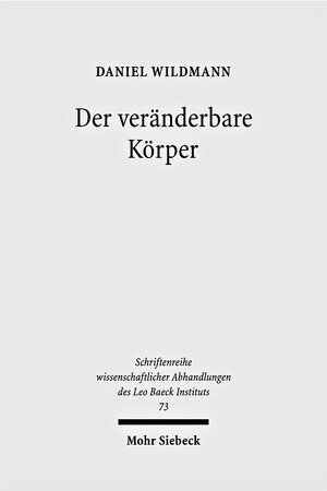 Buchcover Der veränderbare Körper | Daniel Wildmann | EAN 9783161500947 | ISBN 3-16-150094-6 | ISBN 978-3-16-150094-7