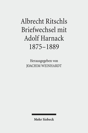 Buchcover Albrecht Ritschls Briefwechsel mit Adolf Harnack 1875 - 1889 | Adolf von Harnack | EAN 9783161501326 | ISBN 3-16-150132-2 | ISBN 978-3-16-150132-6