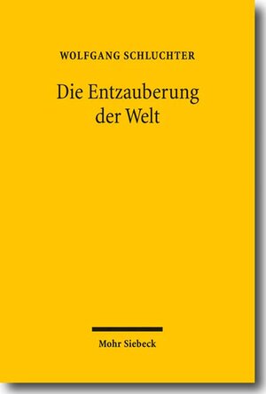 Buchcover Die Entzauberung der Welt | Wolfgang Schluchter | EAN 9783161501395 | ISBN 3-16-150139-X | ISBN 978-3-16-150139-5