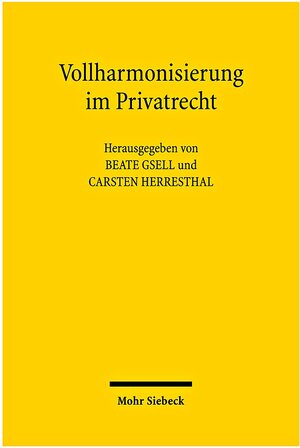Buchcover Vollharmonisierung im Privatrecht  | EAN 9783161501852 | ISBN 3-16-150185-3 | ISBN 978-3-16-150185-2