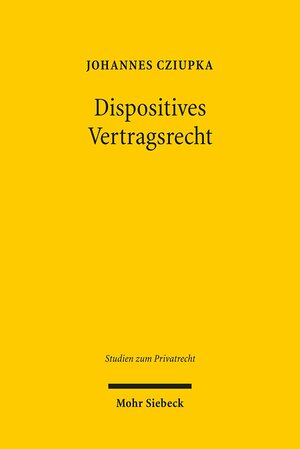 Buchcover Dispositives Vertragsrecht | Johannes Cziupka | EAN 9783161502286 | ISBN 3-16-150228-0 | ISBN 978-3-16-150228-6