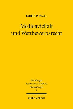 Buchcover Medienvielfalt und Wettbewerbsrecht | Boris P. Paal | EAN 9783161502460 | ISBN 3-16-150246-9 | ISBN 978-3-16-150246-0