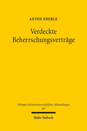Buchcover Verdeckte Beherrschungsverträge | Anton Ederle | EAN 9783161502637 | ISBN 3-16-150263-9 | ISBN 978-3-16-150263-7