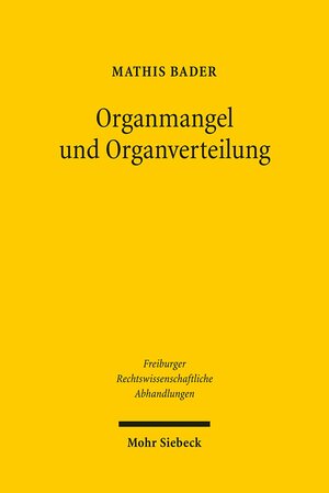 Buchcover Organmangel und Organverteilung | Mathis Bader | EAN 9783161502644 | ISBN 3-16-150264-7 | ISBN 978-3-16-150264-4