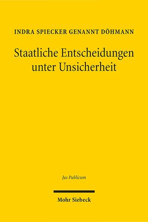 Buchcover Staatliche Entscheidungen unter Unsicherheit | Indra Spiecker gen. Döhmann | EAN 9783161502781 | ISBN 3-16-150278-7 | ISBN 978-3-16-150278-1