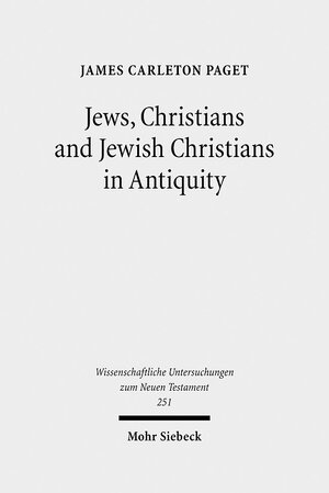 Buchcover Jews, Christians and Jewish Christians in Antiquity | James Carleton Paget | EAN 9783161503122 | ISBN 3-16-150312-0 | ISBN 978-3-16-150312-2