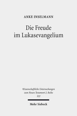 Buchcover Die Freude im Lukasevangelium | Anke Inselmann | EAN 9783161503139 | ISBN 3-16-150313-9 | ISBN 978-3-16-150313-9