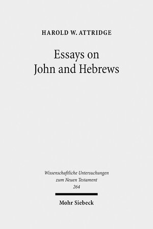 Buchcover Essays on John and Hebrews | Harold W. Attridge | EAN 9783161503191 | ISBN 3-16-150319-8 | ISBN 978-3-16-150319-1