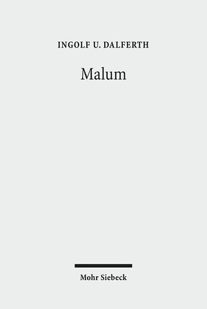 Buchcover Malum | Ingolf U. Dalferth | EAN 9783161503252 | ISBN 3-16-150325-2 | ISBN 978-3-16-150325-2