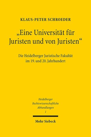 Buchcover "Eine Universität für Juristen und von Juristen" | Klaus-Peter Schroeder | EAN 9783161503269 | ISBN 3-16-150326-0 | ISBN 978-3-16-150326-9