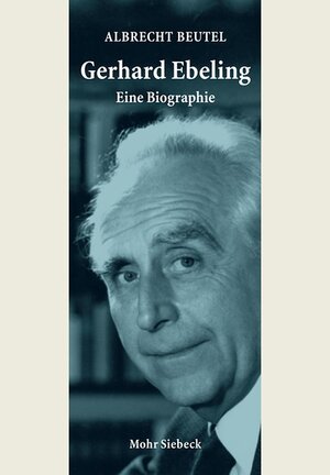 Buchcover Gerhard Ebeling - Eine Biographie | Albrecht Beutel | EAN 9783161504471 | ISBN 3-16-150447-X | ISBN 978-3-16-150447-1