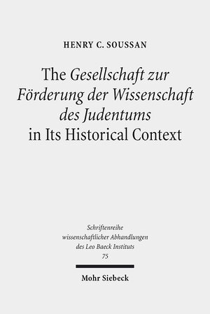 Buchcover The Gesellschaft zur Förderung der Wissenschaft des Judentums in Its Historical Context | Henry C. Soussan | EAN 9783161505119 | ISBN 3-16-150511-5 | ISBN 978-3-16-150511-9