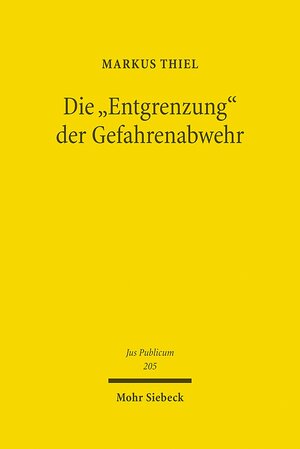 Buchcover Die "Entgrenzung" der Gefahrenabwehr | Markus Thiel | EAN 9783161505768 | ISBN 3-16-150576-X | ISBN 978-3-16-150576-8
