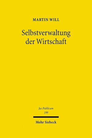 Buchcover Selbstverwaltung der Wirtschaft | Martin Will | EAN 9783161507052 | ISBN 3-16-150705-3 | ISBN 978-3-16-150705-2