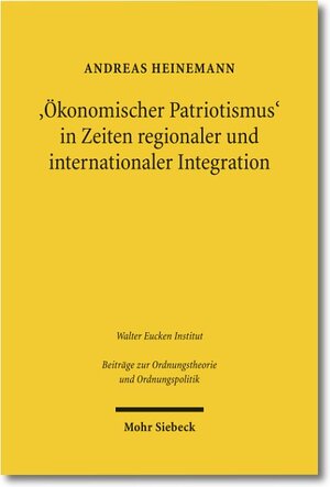 Buchcover 'Ökonomischer Patriotismus' in Zeiten regionaler und internationaler Integration | Andreas Heinemann | EAN 9783161507861 | ISBN 3-16-150786-X | ISBN 978-3-16-150786-1