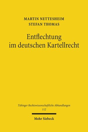 Buchcover Entflechtung im deutschen Kartellrecht | Martin Nettesheim | EAN 9783161508547 | ISBN 3-16-150854-8 | ISBN 978-3-16-150854-7