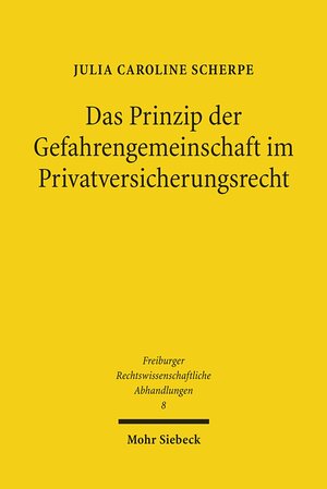 Buchcover Das Prinzip der Gefahrengemeinschaft im Privatversicherungsrecht | Julia Caroline Scherpe | EAN 9783161508639 | ISBN 3-16-150863-7 | ISBN 978-3-16-150863-9