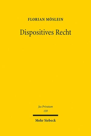 Buchcover Dispositives Recht | Florian Möslein | EAN 9783161508912 | ISBN 3-16-150891-2 | ISBN 978-3-16-150891-2