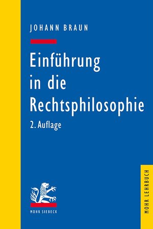 Buchcover Einführung in die Rechtsphilosophie | Johann Braun | EAN 9783161510168 | ISBN 3-16-151016-X | ISBN 978-3-16-151016-8