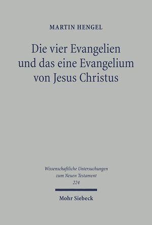 Buchcover Die vier Evangelien und das eine Evangelium von Jesus Christus | Martin Hengel | EAN 9783161510328 | ISBN 3-16-151032-1 | ISBN 978-3-16-151032-8