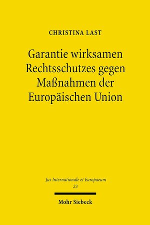 Buchcover Garantie wirksamen Rechtsschutzes gegen Maßnahmen der Europäischen Union | Christina Last | EAN 9783161511622 | ISBN 3-16-151162-X | ISBN 978-3-16-151162-2
