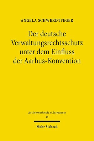 Buchcover Der deutsche Verwaltungsrechtsschutz unter dem Einfluss der Aarhus-Konvention | Angela Schwerdtfeger | EAN 9783161511844 | ISBN 3-16-151184-0 | ISBN 978-3-16-151184-4
