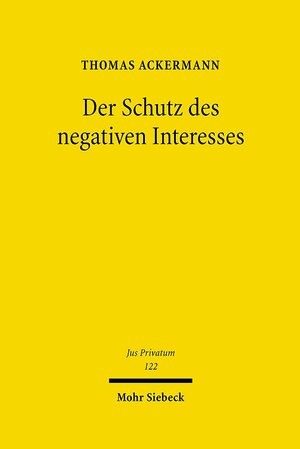 Buchcover Der Schutz des negativen Interesses | Thomas Ackermann | EAN 9783161511998 | ISBN 3-16-151199-9 | ISBN 978-3-16-151199-8