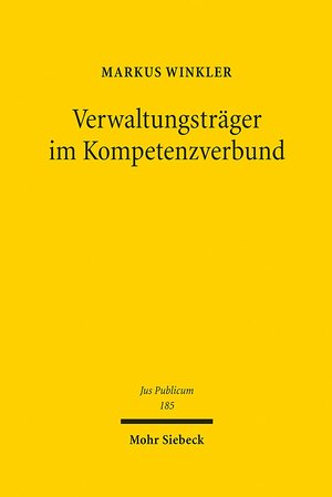 Buchcover Verwaltungsträger im Kompetenzverbund | Markus Winkler | EAN 9783161512667 | ISBN 3-16-151266-9 | ISBN 978-3-16-151266-7