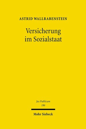Buchcover Versicherung im Sozialstaat | Astrid Wallrabenstein | EAN 9783161512674 | ISBN 3-16-151267-7 | ISBN 978-3-16-151267-4