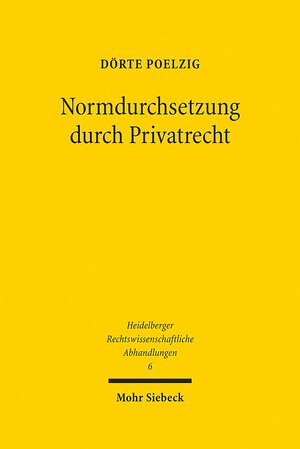 Buchcover Normdurchsetzung durch Privatrecht | Dörte Poelzig | EAN 9783161518683 | ISBN 3-16-151868-3 | ISBN 978-3-16-151868-3