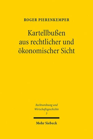 Buchcover Kartellbußen aus rechtlicher und ökonomischer Sicht | Roger Pierenkemper | EAN 9783161519161 | ISBN 3-16-151916-7 | ISBN 978-3-16-151916-1