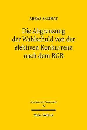 Buchcover Die Abgrenzung der Wahlschuld von der elektiven Konkurrenz nach dem BGB | Abbas Samhat | EAN 9783161520327 | ISBN 3-16-152032-7 | ISBN 978-3-16-152032-7