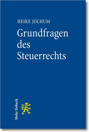 Buchcover Grundfragen des Steuerrechts | Heike Jochum | EAN 9783161520471 | ISBN 3-16-152047-5 | ISBN 978-3-16-152047-1
