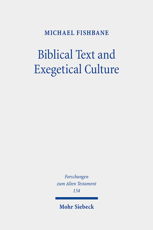 Buchcover Biblical Text and Exegetical Culture | Michael Fishbane | EAN 9783161520495 | ISBN 3-16-152049-1 | ISBN 978-3-16-152049-5
