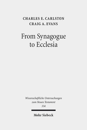 Buchcover From Synagogue to Ecclesia | Charles E. Carlston | EAN 9783161521065 | ISBN 3-16-152106-4 | ISBN 978-3-16-152106-5