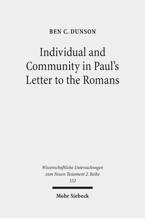 Buchcover Individual and Community in Paul's Letter to the Romans | Ben C. Dunson | EAN 9783161521270 | ISBN 3-16-152127-7 | ISBN 978-3-16-152127-0