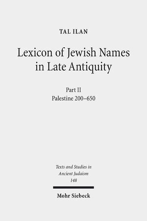 Buchcover Lexicon of Jewish Names in Late Antiquity | Tal Ilan | EAN 9783161521379 | ISBN 3-16-152137-4 | ISBN 978-3-16-152137-9