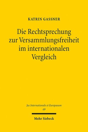 Buchcover Die Rechtsprechung zur Versammlungsfreiheit im internationalen Vergleich | Katrin Gaßner | EAN 9783161521560 | ISBN 3-16-152156-0 | ISBN 978-3-16-152156-0