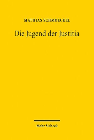 Buchcover Die Jugend der Justitia | Mathias Schmoeckel | EAN 9783161523229 | ISBN 3-16-152322-9 | ISBN 978-3-16-152322-9