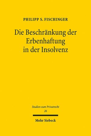 Buchcover Die Beschränkung der Erbenhaftung in der Insolvenz | Philipp S. Fischinger | EAN 9783161523915 | ISBN 3-16-152391-1 | ISBN 978-3-16-152391-5