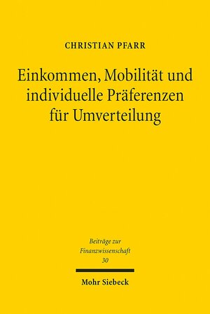 Buchcover Einkommen, Mobilität und individuelle Präferenzen für Umverteilung | Christian Pfarr | EAN 9783161524875 | ISBN 3-16-152487-X | ISBN 978-3-16-152487-5