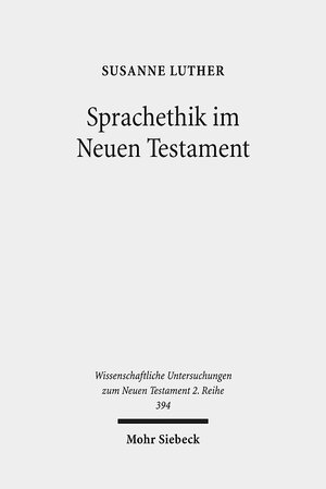 Buchcover Sprachethik im Neuen Testament | Susanne Luther | EAN 9783161526763 | ISBN 3-16-152676-7 | ISBN 978-3-16-152676-3