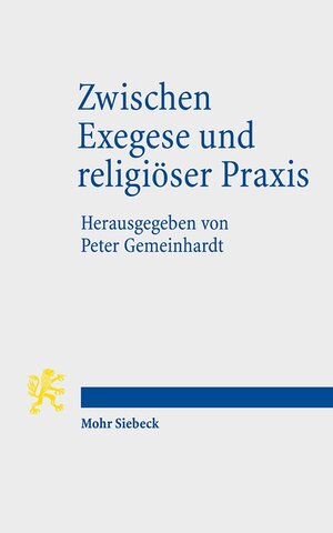 Buchcover Zwischen Exegese und religiöser Praxis  | EAN 9783161532290 | ISBN 3-16-153229-5 | ISBN 978-3-16-153229-0
